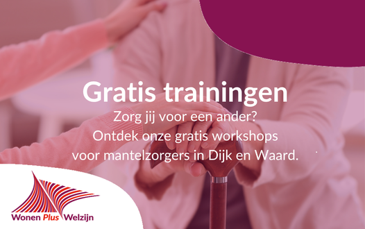 Gratis workshops en trainingen voor mantelzorgers in Dijk en Waard